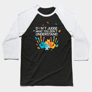 Autism Awareness Don't Judge What You Don't Understand Autism Mom Autism Dad Baseball T-Shirt